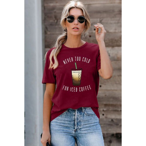 Wine Red NEVER TOO COLD FOR ICED COFFEE T-shirt