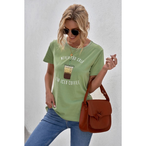 Green NEVER TOO COLD FOR ICED COFFEE T-shirt